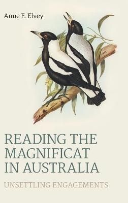 Reading the Magnificat in Australia: Unsettling Engagements - Anne F Elvey - cover