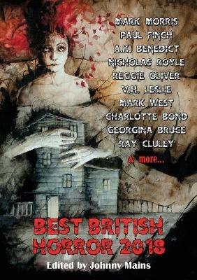 Best British Horror 2018 - Benedict A K,Morris Mark - cover