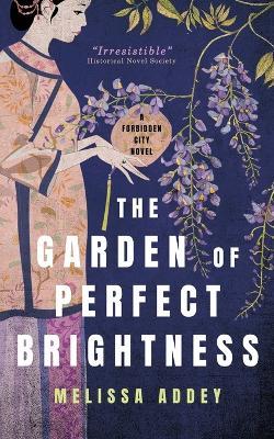 The Garden of Perfect Brightness - Melissa Addey - cover
