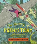The History of Pre-History: An adventure through 4 billion years of life on earth!