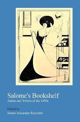 Salome's Bookshelf: Artists and Writers of the 1890s - cover