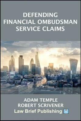 Defending Financial Ombudsman Service Claims - Adam Temple,Robert Scrivener - cover
