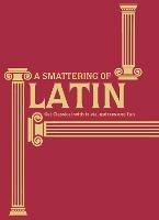 A Smattering of Latin: Get classical with trivia, quizzes and fun - Simon James - cover