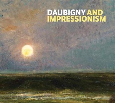 Daubigny and Impressionism - Frances Fowle - cover