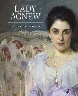 Lady Agnew: A Painting by John Singer Sargent - Christopher Baker - cover