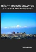 Breathing Underwater: A Collection of Poems and Short Stories - Nick Horgan - cover