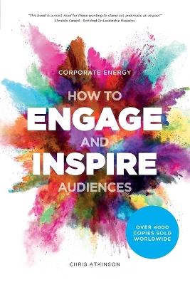 Corporate Energy: How to Engage and Inspire Audiences - Chris Atkinson - cover