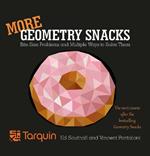 More Geometry Snacks: Bite Size Problems and Multiple Ways to Solve Them