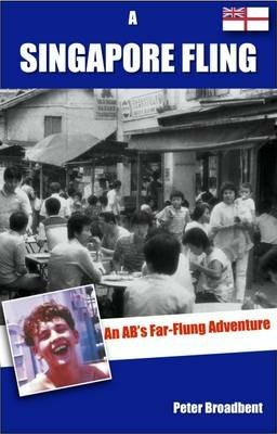 A Singapore Fling: An AB's Far-Flung Adventure - Peter Broadbent - cover