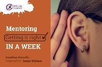 Mentoring: Getting it Right in a Week - Jonathan Gravells - cover