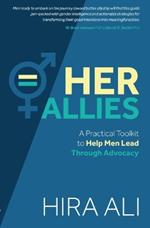 Her Allies: A Practical Toolkit to Help Men Lead Through Advocacy