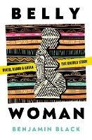 Belly Woman: Birth, Blood & Ebola: the Untold Story