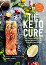 The Keto Cure: The Essential 28 Day Low-Carb High-Fat Weight-Loss Plan