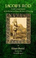 Jacob's Rod: A 17th century treatise on the Ancient and Honorable Arte of Dowsing