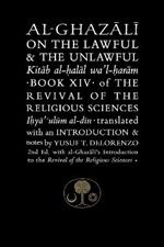 Al-Ghazali on the Lawful and the Unlawful: Book XIV of the Revival of the Religious Sciences