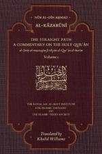 The Straight Path: A Commentary on the Holy Qur'an: Volume I