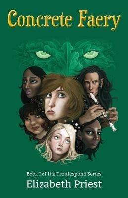Concrete Faery: Book I of the Troutespond Series - Elizabeth Priest - cover