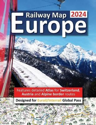 Europe Railway Map 2024 - Features Detailed Atlas for Switzerland and Austria - Designed for Eurail/Interrail Global Pass - Caty Ross - cover