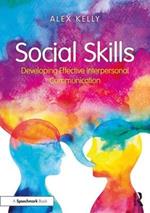 Social Skills: Developing Effective Interpersonal Communication