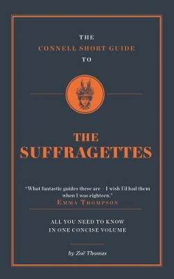 The Connell Short Guide To The Suffragettes - Zoe Thomas - cover