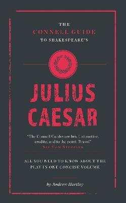 The Connell Guide To Shakespeare's Julius Caesar - Andrew James Hartley - cover