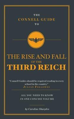 The Connell Guide To The Rise and the Fall of the Third Reich - Caroline Sharples - cover
