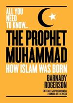 The Prophet Muhammad: How Islam was Born