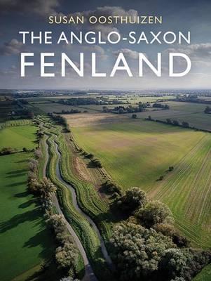 The Anglo-Saxon Fenland - Susan Oosthuizen - cover