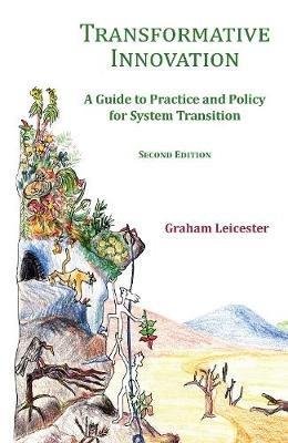 Transformative Innovation: A Guide to Practice and Policy for System Transition - Graham Leicester - cover