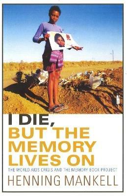 I Die, But The Memory Lives On - Henning Mankell - cover