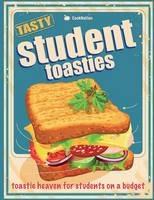 Student Toasties: Toastie Heaven For Students On A Budget - Cooknation - cover