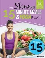 The Skinny 15 Minute Meals & Yoga Workout Plan: Calorie Counted 15 Minute Meals With Gentle Yoga Workouts For Health & Wellbeing - Cooknation - cover
