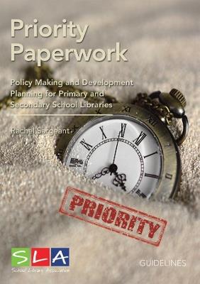 Priority Paperwork: Policy Making and Development Planning for Primary and Secondary School Libraries - Rachel Sargeant - cover