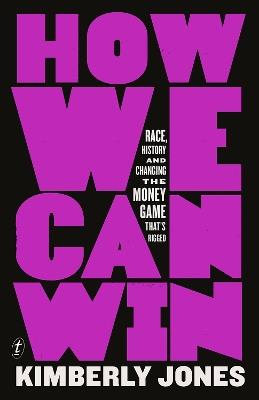 How We Can Win: Race, History and Changing the Money Game That's Rigged - Kimberly Jones - cover