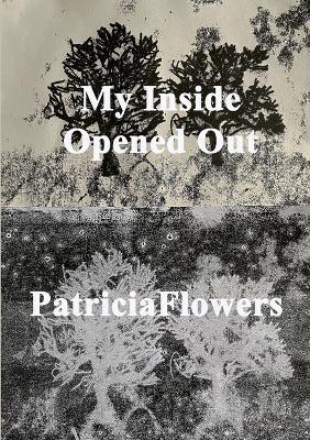 My Inside Opened Out - Patricia Flowers - cover