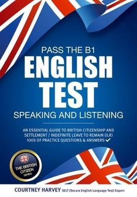 PASS THE B1 ENGLISH TEST: SPEAKING AND LISTENING. AN ESSENTI - COURTNEY HARVEY,HOW2BECOME - cover