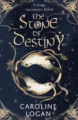The Stone of Destiny: A Four Treasures Novel (Book 1) - Caroline Logan - cover