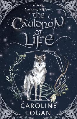 The Cauldron of Life: A Four Treasures Novel (Book 2) - Caroline Logan - cover