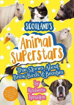 Scotland's Animal Superstars: True Stories About Braw Birds and Beasties - Kimberlie Hamilton - cover