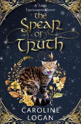 The Spear of Truth: A Four Treasures Novel (Book 4) - Caroline Logan - cover
