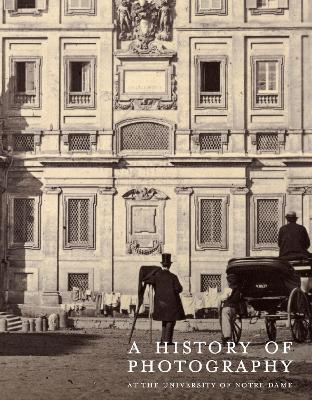A History of Photography at the University of Notre Dame: Nineteenth Century - David Acton - cover