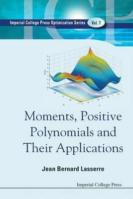 Moments, Positive Polynomials And Their Applications - Jean Bernard Lasserre - cover