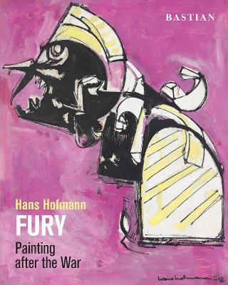 Hans Hofmann: FURY: Painting after the War - David Anfam - cover