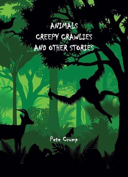 Animals, Creepy Crawlies and Other Stories - Pete Crump - ebook