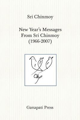 New Year's Messages From Sri Chinmoy 1966-2007 (The heart-traveller series) - Sri Chinmoy - cover