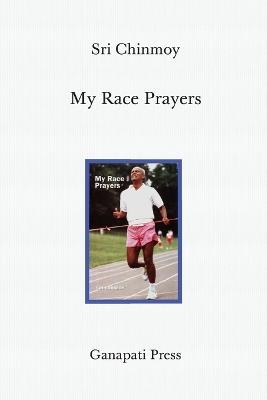 My Race Prayers (Heart-traveller edition) - Sri Chinmoy - cover