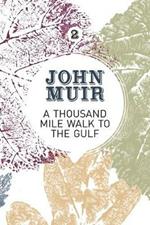 A Thousand-Mile Walk to the Gulf: A radical nature-travelogue from the founder of national parks