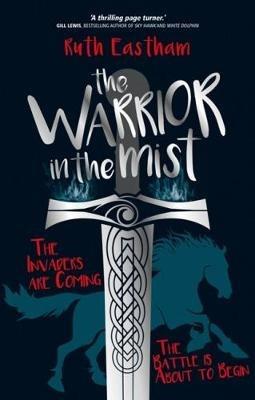 The Warrior in the Mist: The invaders are coming. The battle is about to begin. - Ruth Eastham - cover