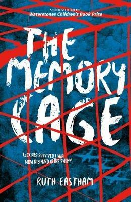 The Memory Cage: Alex has survived a war. Now his mind is the enemy. - Ruth Eastham - cover