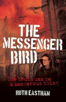 The Messenger Bird: The truth can be a dangerous thing - Ruth Eastham - cover